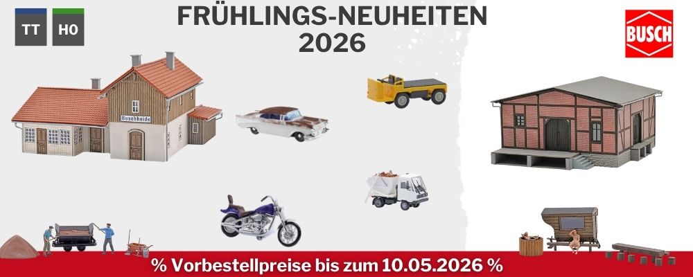 Busch-Fruehlingsneuheiten-2026-Banner.jpg Busch-Frühlingsneuheiten-2026-Banner